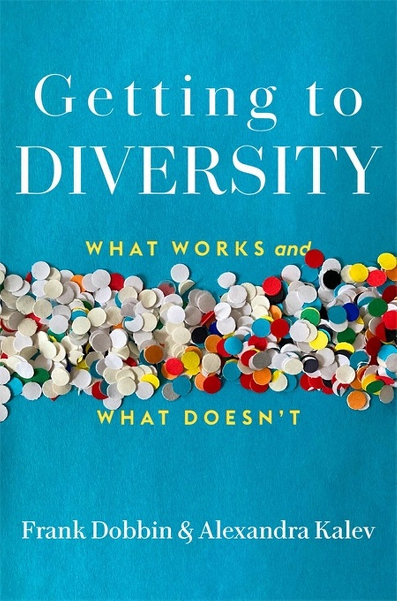 Frank Dobbin & Alexandra Kalev: Getting to diversity.