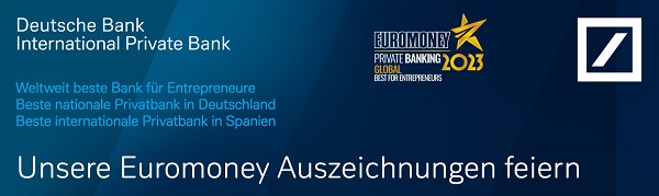 Euromoney Awards – beste Bank für Unternehmer, beste inländische Privatbank in Deutschland, beste internationale Privatbank in Spanien