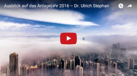Video mir Dr. Ulrich Stephan zum Anlagejahr 2016